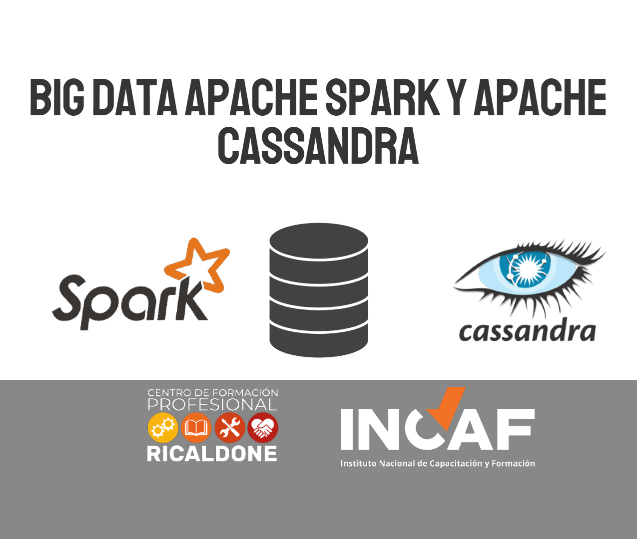 INCAF - Big Data Apache Spark y Apache Cassandra Big Data Apache Spark y Apache Cassandra